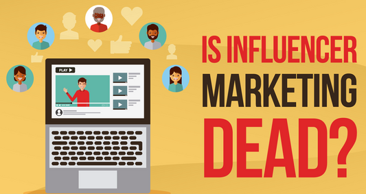 Is Influencer Marketing Dead